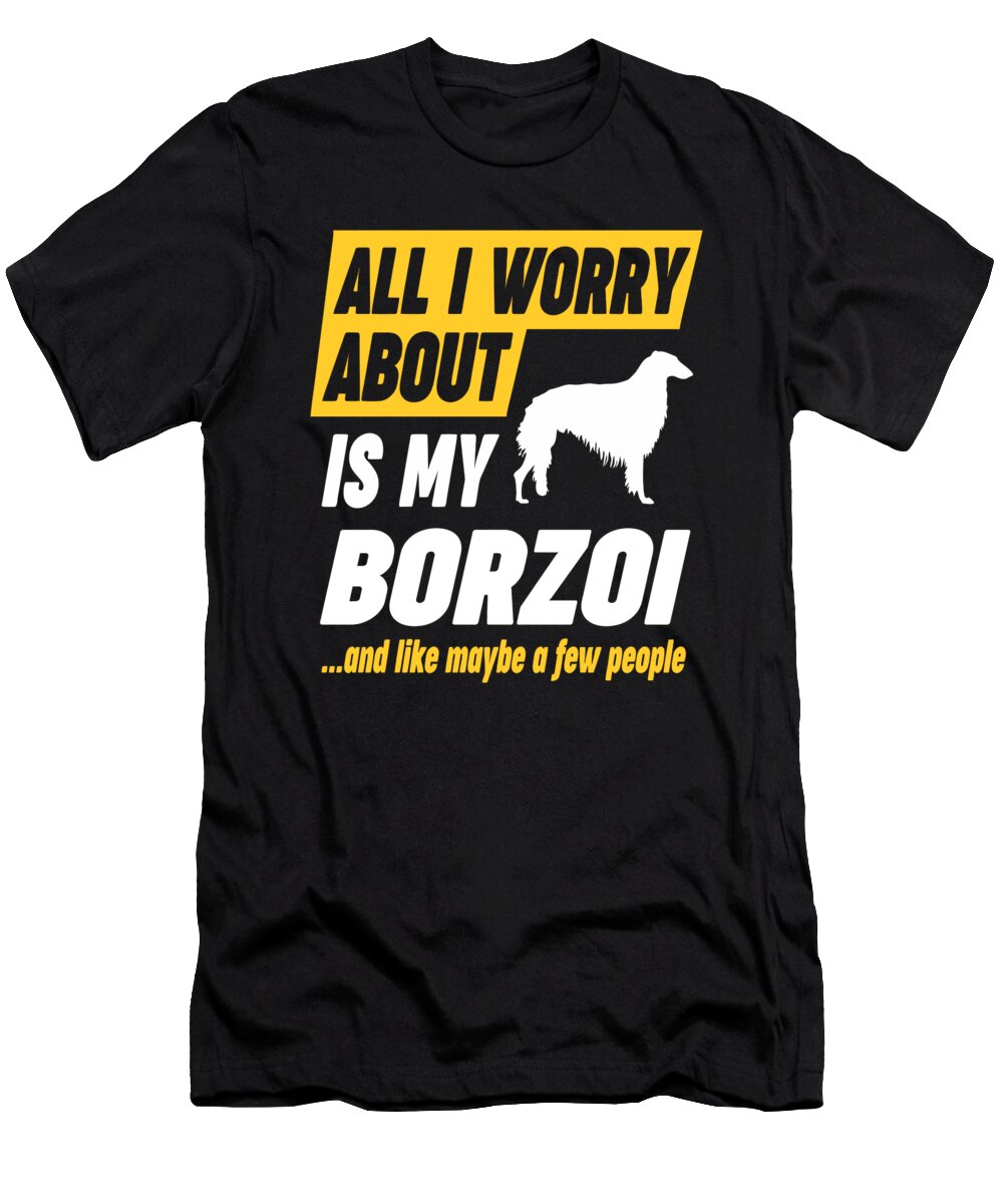 Borzoi Owner Worries Funny Quote Dusan Vrdelja T-Shirt