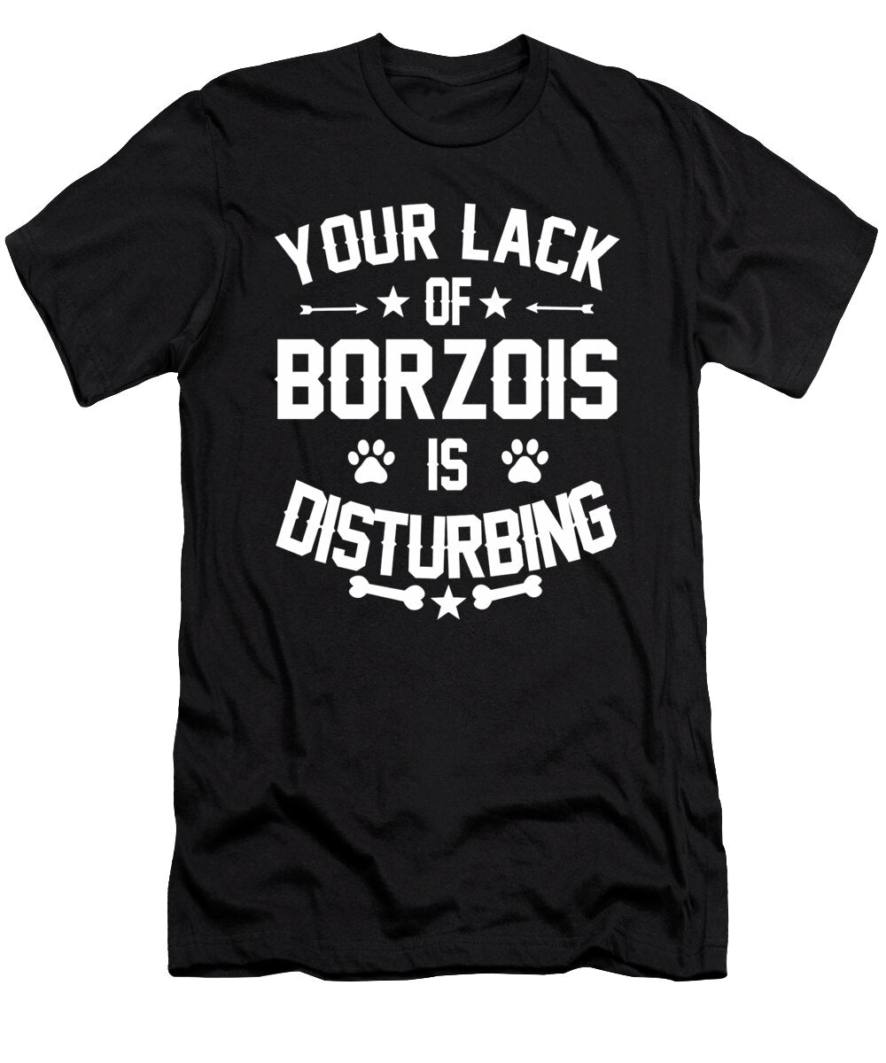 Borzois Dog Owners Disturbing Quote Dusan Vrdelja T-Shirt