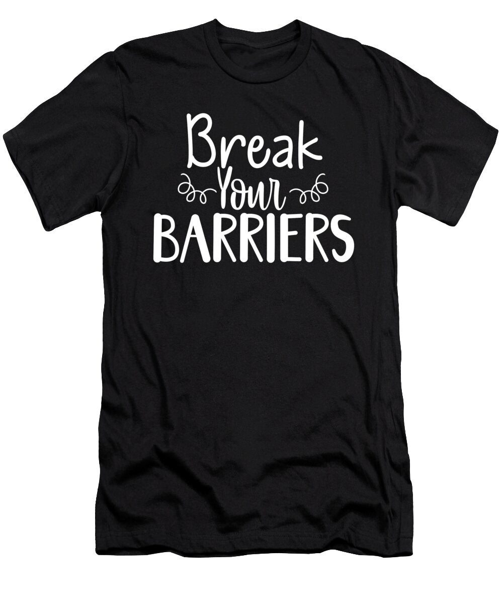 Break Your Barriers Gym Success Hustle Motivational Matthew Chan T-Shirt