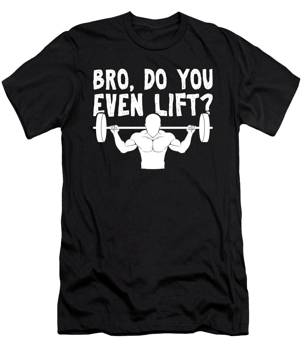Bro Do You Even Lift Funny Gym Jose O T-Shirt