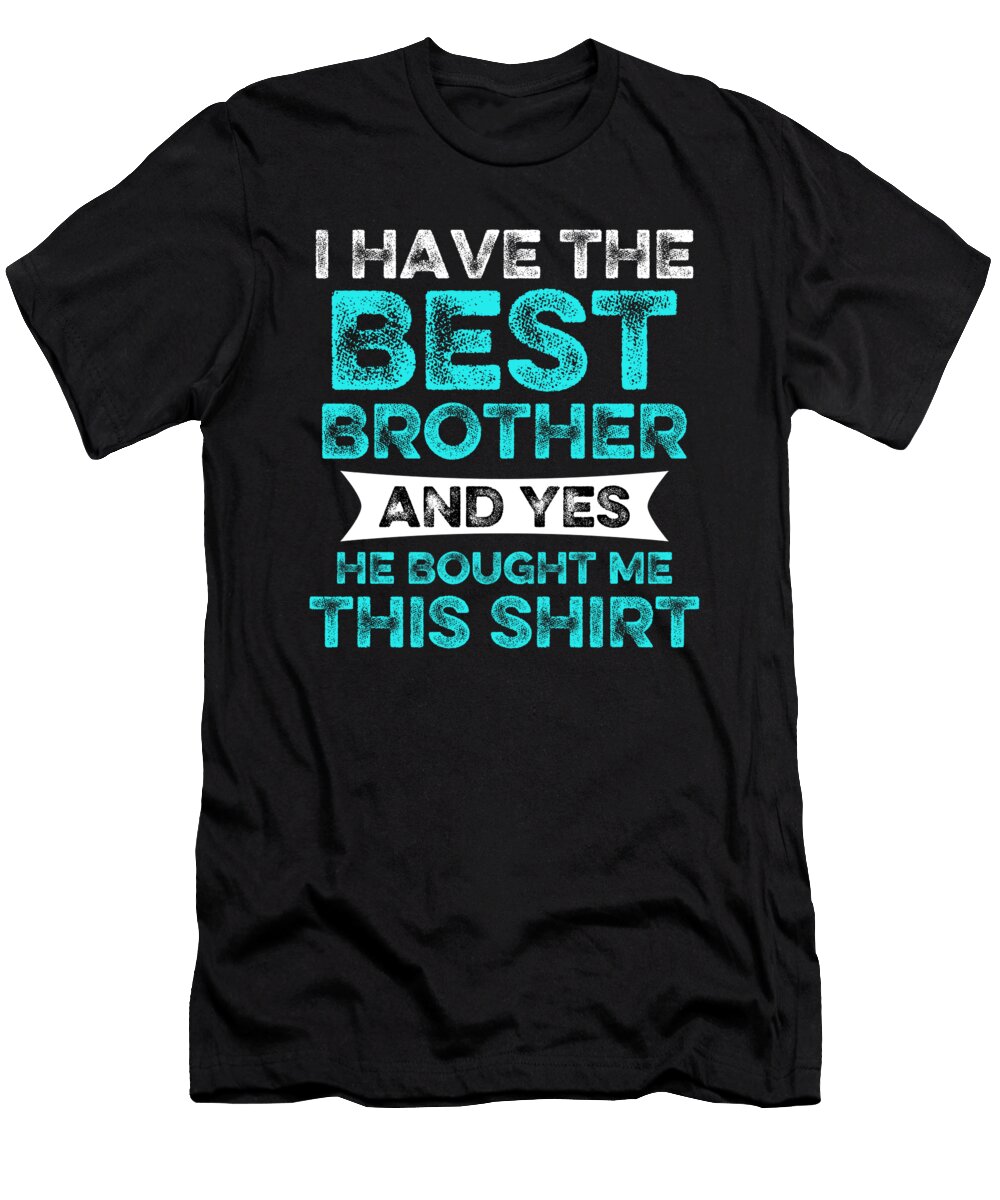 Brother Sister Siblings Birthday Christmas Gift Muc Designs T-Shirt