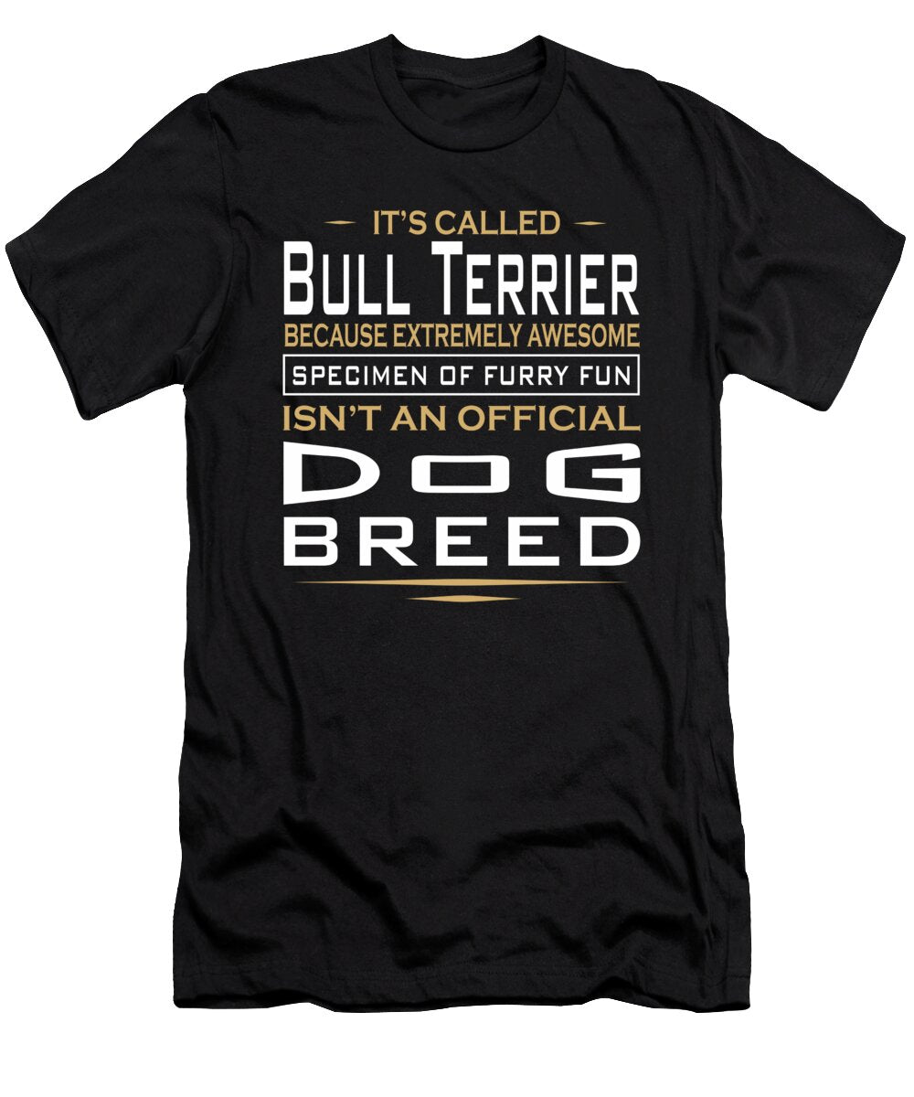 Bull Terrier Dog Owners Furry Fun Quote Dusan Vrdelja T-Shirt