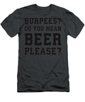 Burpees You Mean Beer Please Mason Stewart T-Shirt