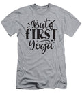 But First Yoga Anh Nguyen T-Shirt