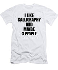 Calligraphy Lover Funny Gift Idea I Like Hobby Funny Gift Ideas T-Shirt