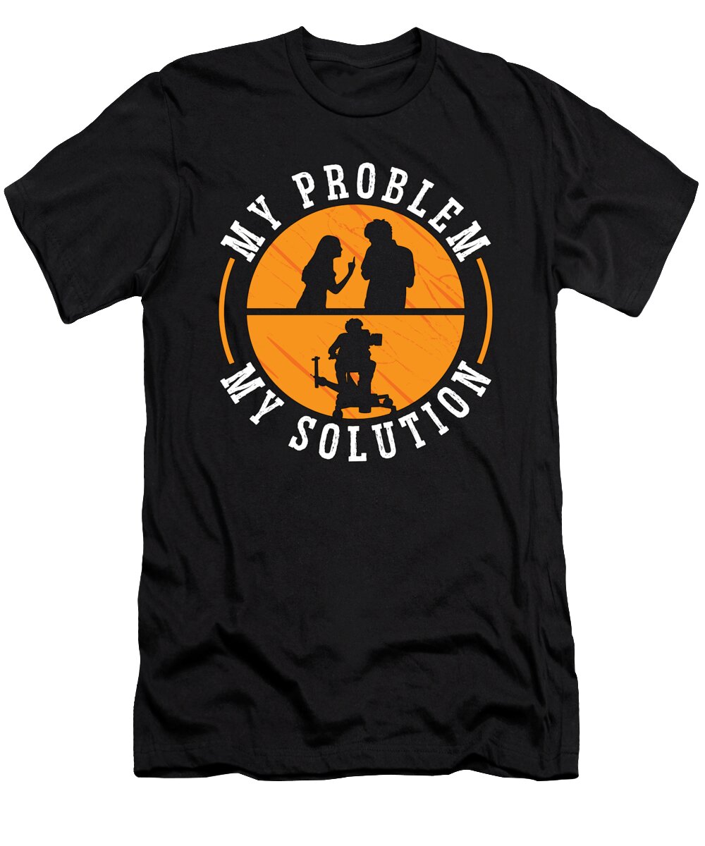 Camera Operator My Problem My Pictogram Dad Mom Tshirtconcepts Marvin Poppe T-Shirt