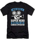 Camera Operator Who Needs a Super Hero Filmmaking Tshirtconcepts Marvin Poppe T-Shirt