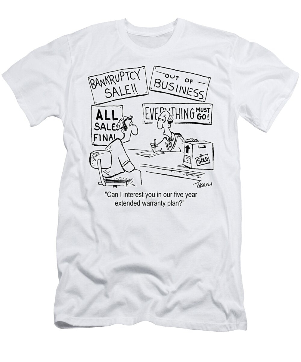 Can I Interest You in Our Five Year Extended Warranty Plan Ron Therien T-Shirt
