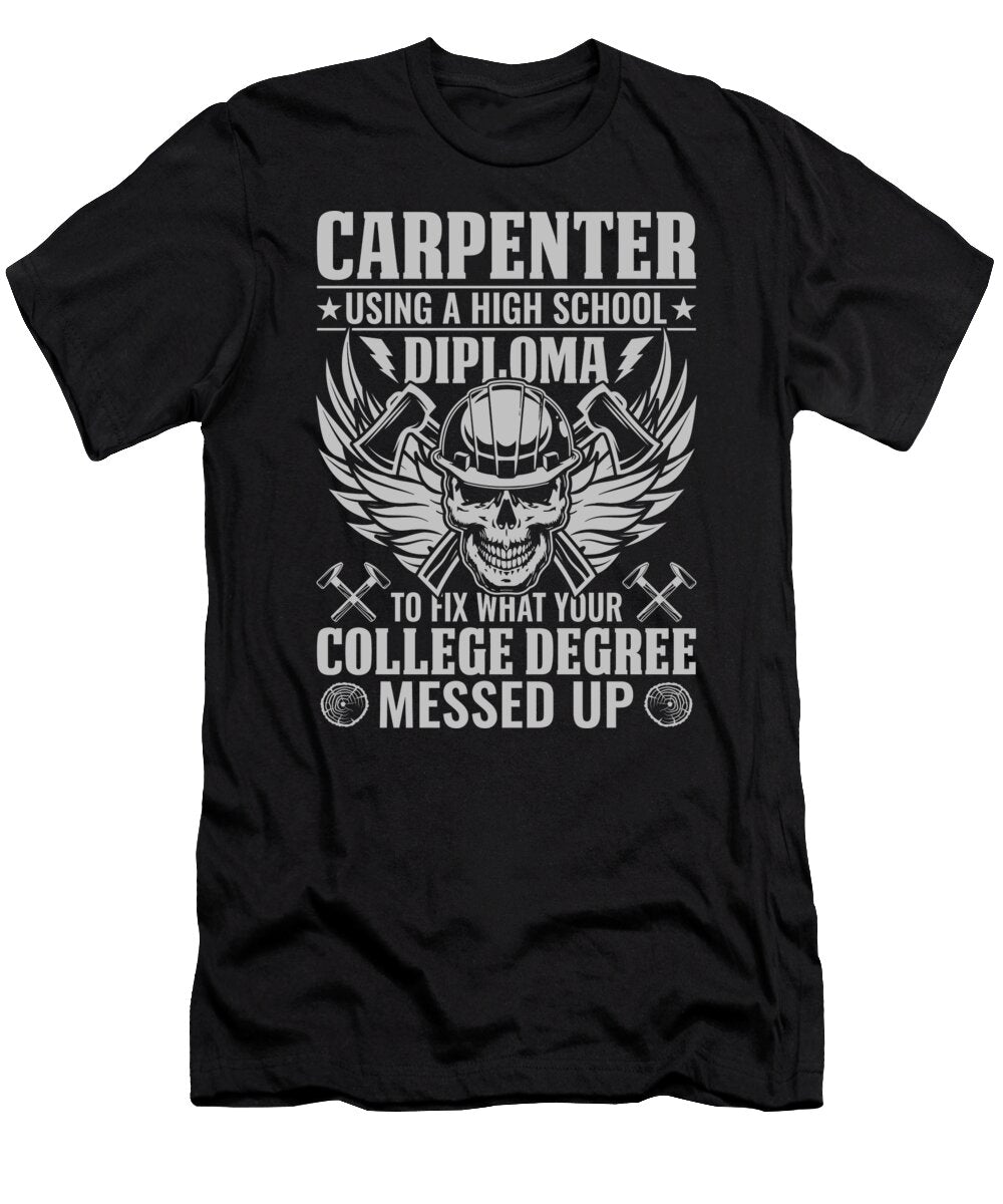 Carpenter Using a High School Diploma to Fix What Your College Degree Messep Up Sambel Pedes T-Shirt