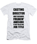 Casting Director Freaking Awesome Funny Gift for Coworker Job Prank Gag Idea Funny Gift Ideas T-Shirt