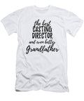 Casting Director Grandfather Funny Gift Idea for Grandpa Gag Inspiring Joke the Best and Even Better Funny Gift Ideas T-Shirt