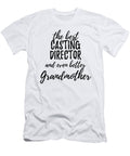 Casting Director Grandmother Funny Gift Idea for Grandma Gag Inspiring Joke the Best and Even Better Funny Gift Ideas T-Shirt
