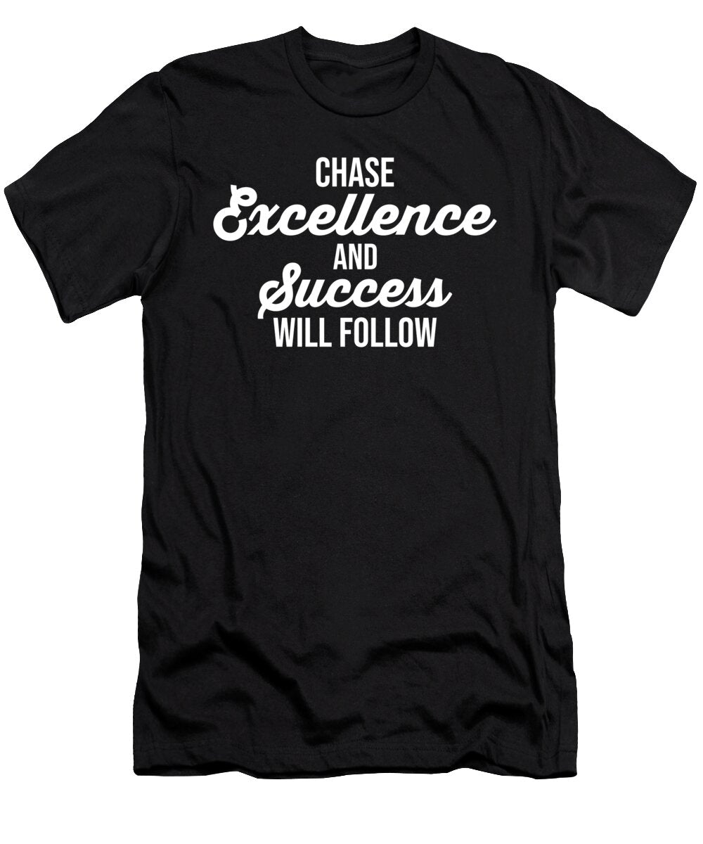 Chase Excellence and Success Will Follow Matthew Chan T-Shirt