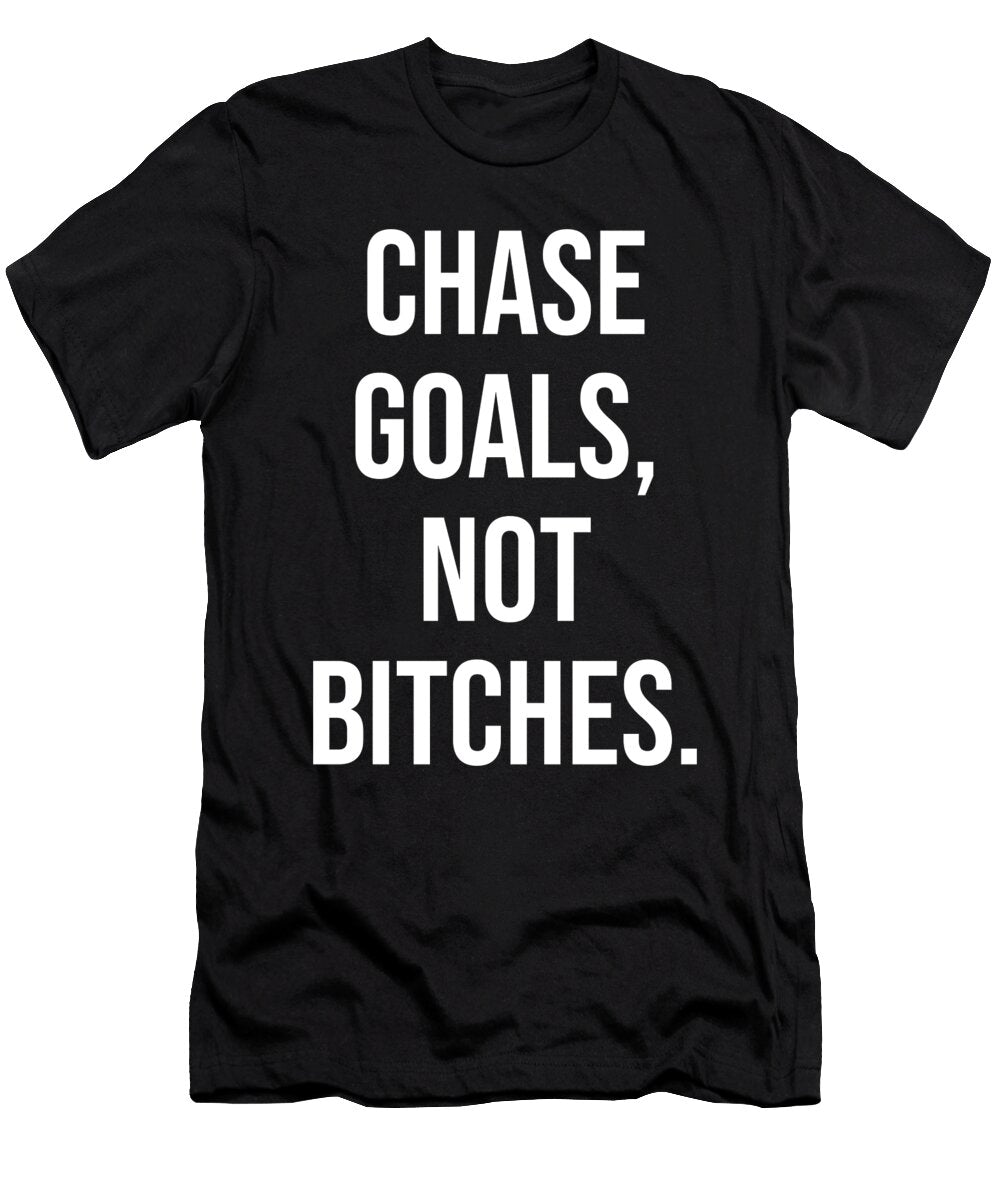 Chase Goals Not Bitches Matthew Chan T-Shirt