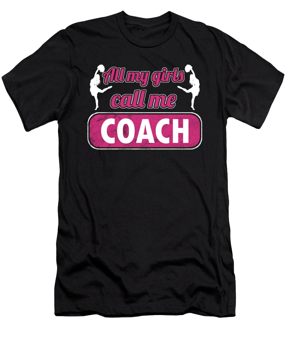 Cheerleading Cheerers Trainers Instructors Professional Teachers All My Girls Call Me Coach Gift Thomas Larch T-Shirt