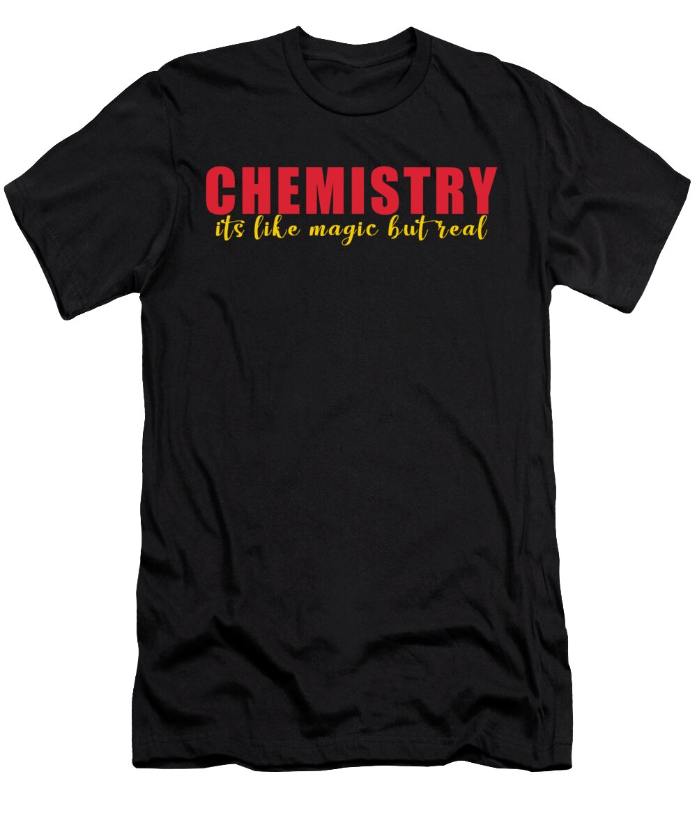 Chemistry Its Like Magic But Real Science Nerd Thomas Larch T-Shirt