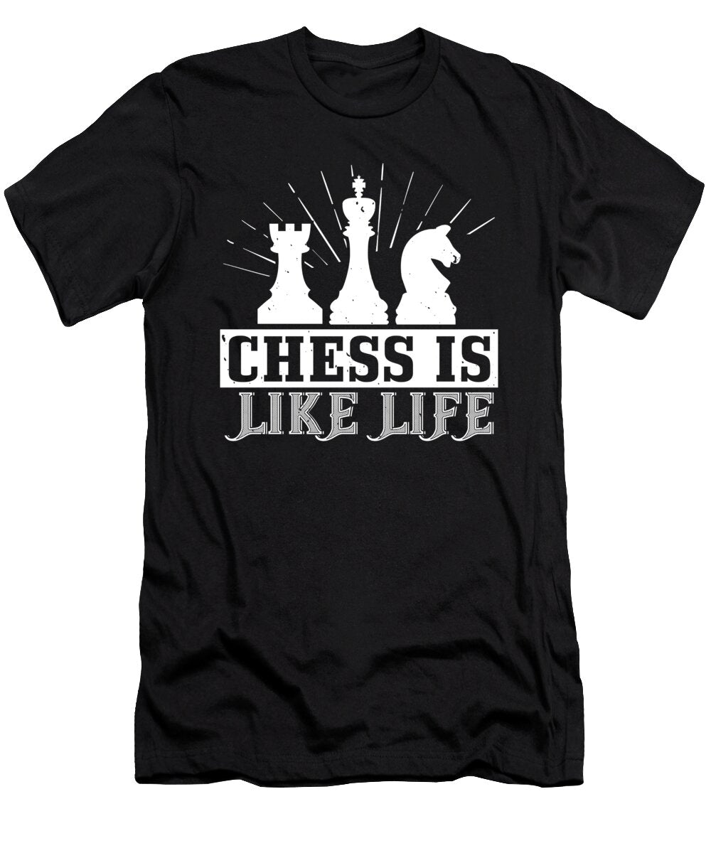 Chess Is Like Life Jacob Zelazny T-Shirt