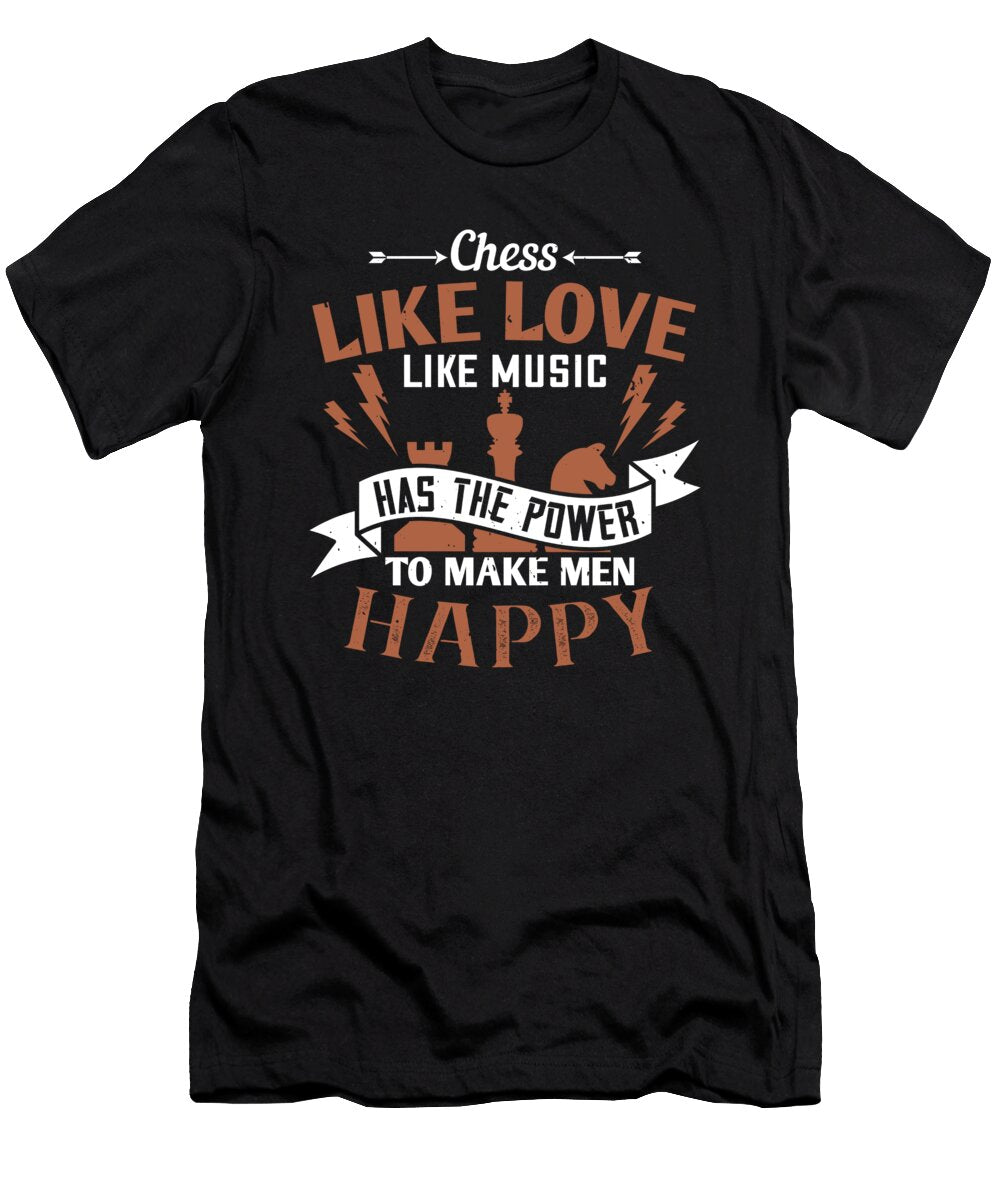 Chess Like Love Like Music Has the Power to Make Men Happy Jacob Zelazny T-Shirt