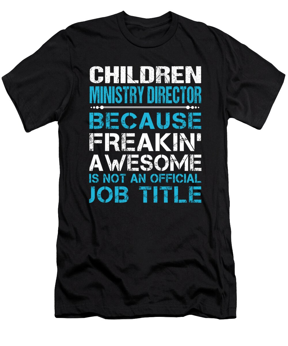 Children Ministry Director Freaking Awesome Job Gift Item Shi Hu Kang T-Shirt