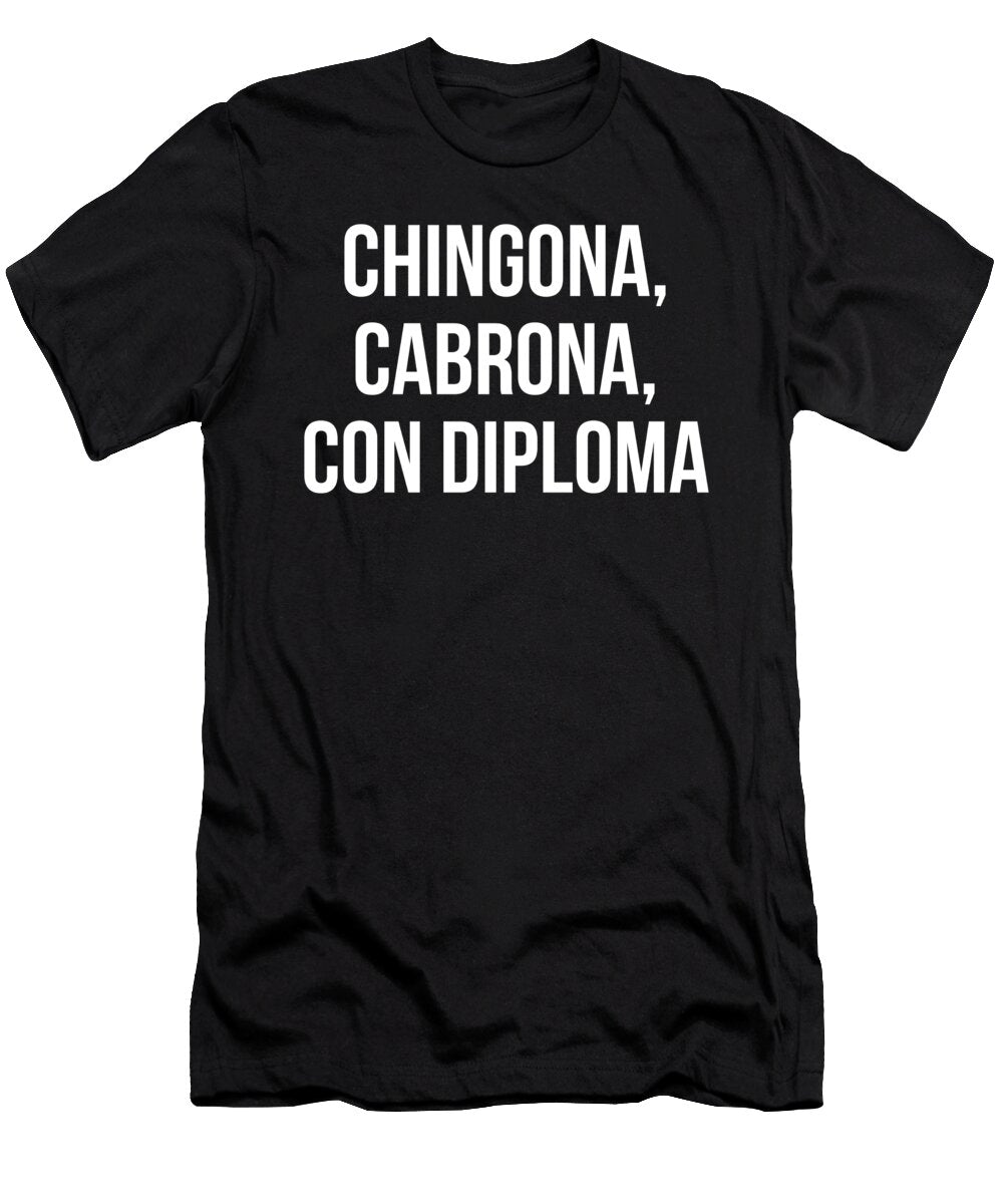 Chingona Cabrona Con Diploma Design Noirty Designs T-Shirt