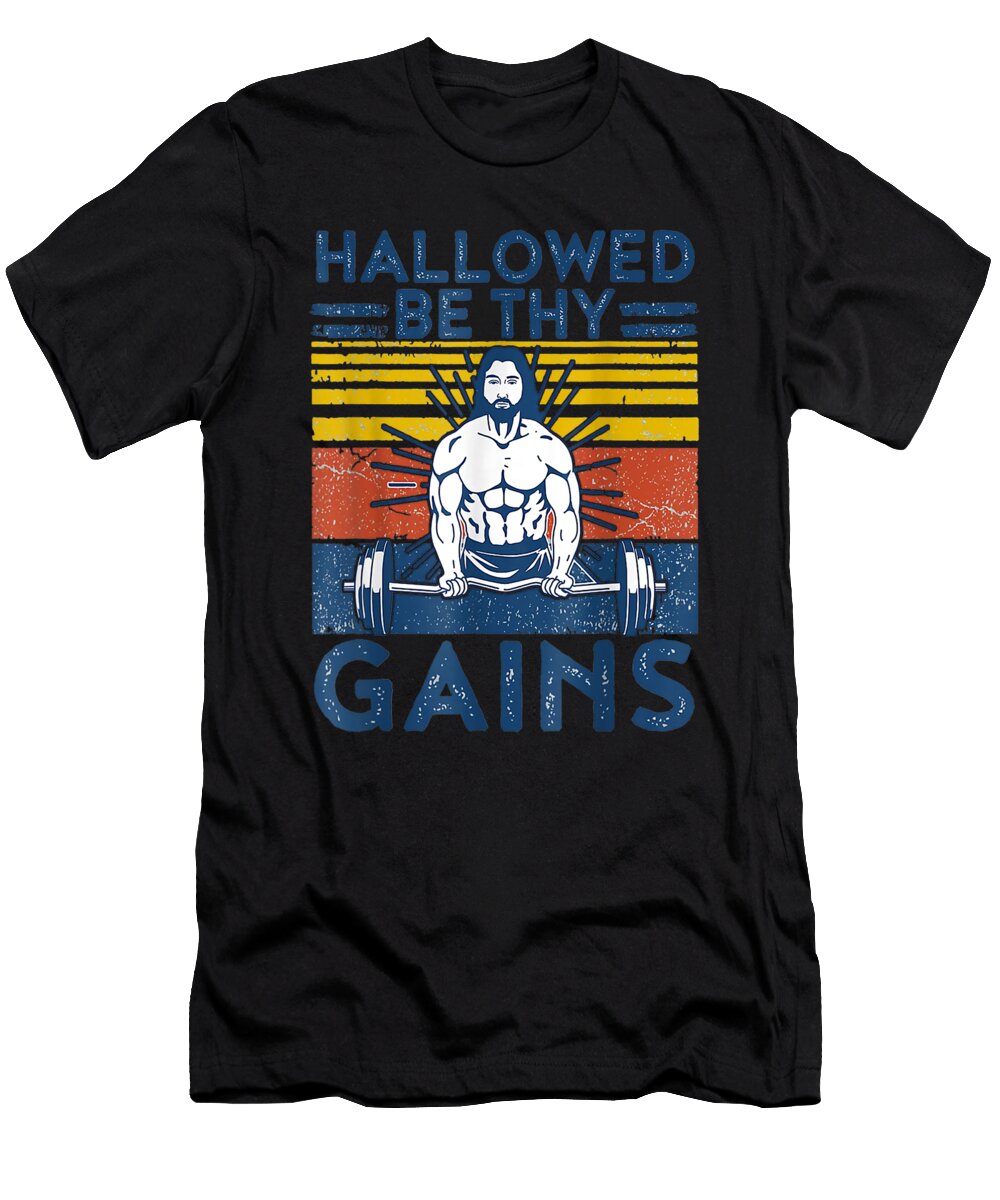 Christian Gift Weight Lifting Bodybuilding Hallowed Be Thy Gains Jesus Th T-Shirt