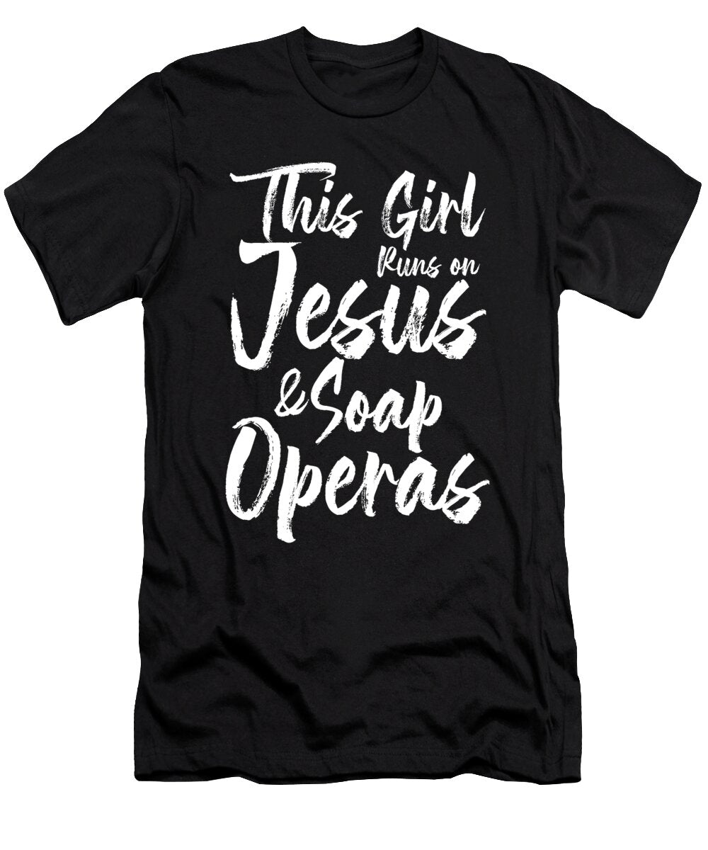 Christian Religion Faith Church God Drama Actress Actors Gift This Girl Runs on Jesus Soap Operas Thomas Larch T-Shirt
