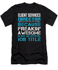 Client Services Director Freaking Awesome Job Gift Item Shi Hu Kang T-Shirt