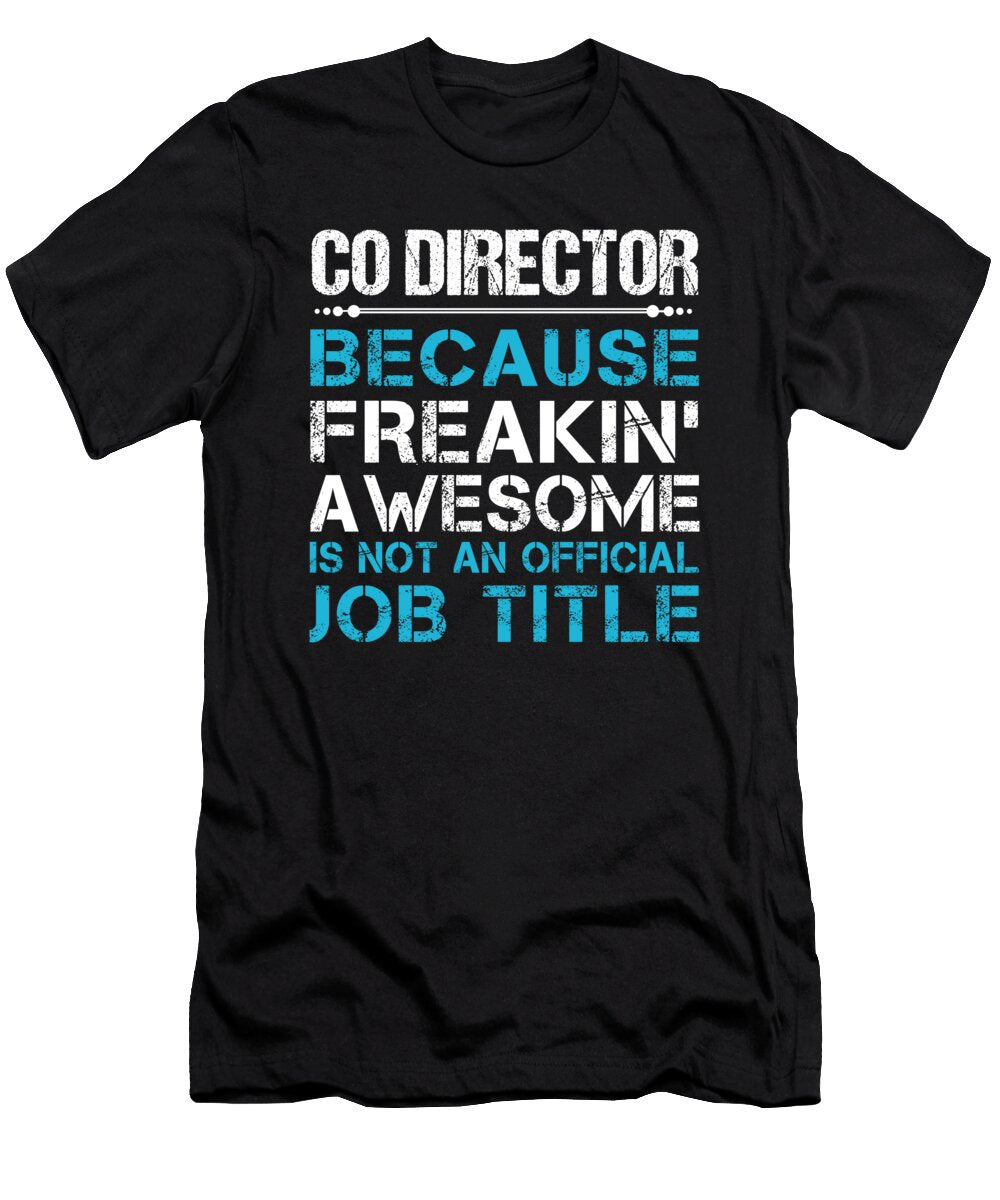 Co Director Freaking Awesome Job Gift Item Shi Hu Kang T-Shirt