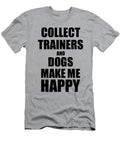 Collect Trainers and Dogs Make Me Happy Funny Gift Idea for Hobby Lover Funny Gift Ideas T-Shirt