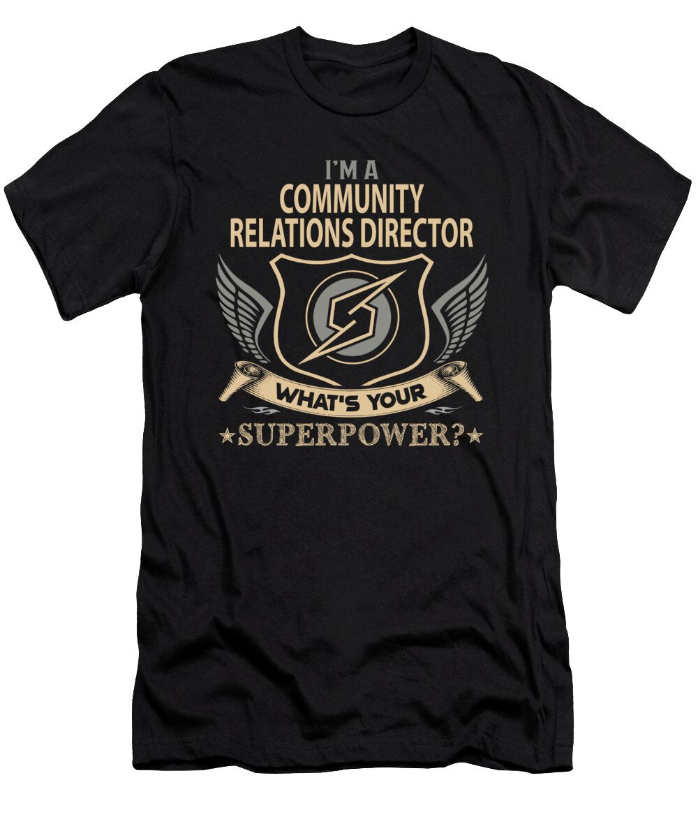 Community Relations Director What Is Your Superpower Job Gift Item Shi Hu Kang T-Shirt