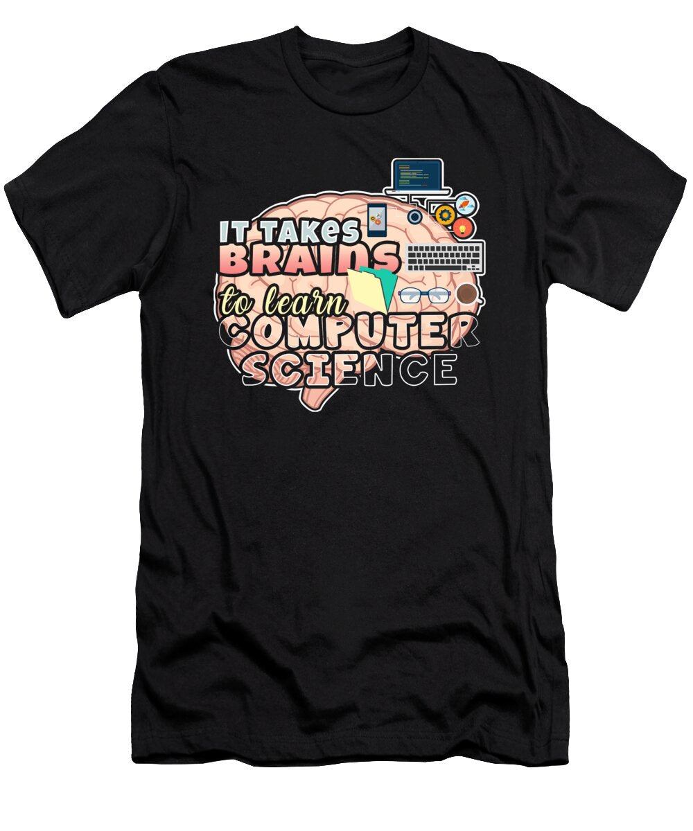 Computer Science Degree Takes Brains to Learn Computer Science Kanig Designs T-Shirt