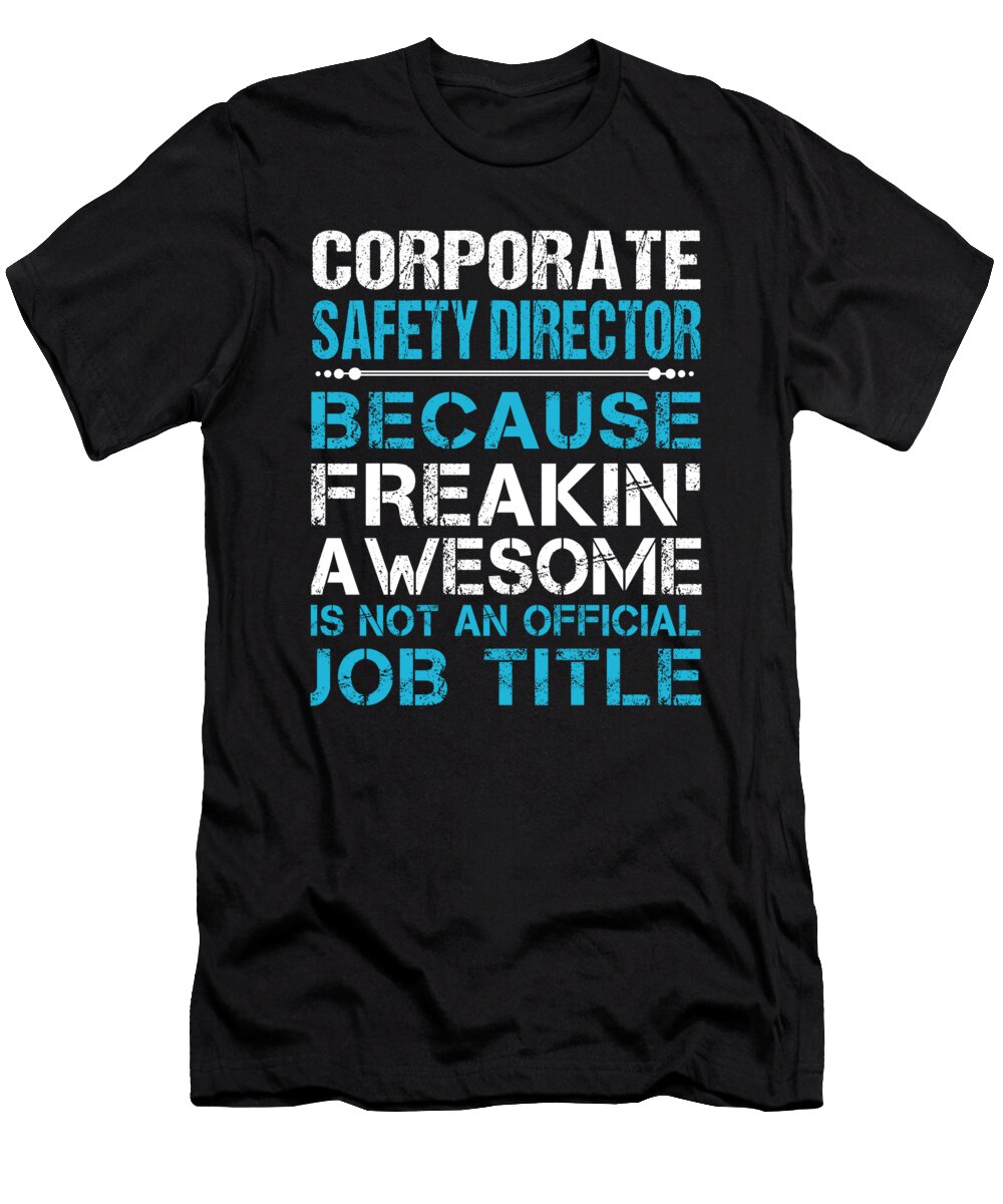 Corporate Safety Director Freaking Awesome Job Gift Item Shi Hu Kang T-Shirt