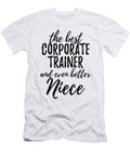 Corporate Trainer Niece Funny Gift Idea for Nieces Gag Inspiring Joke the Best and Even Better Funny Gift Ideas T-Shirt