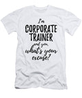 Corporate Trainer Whats Your Excuse Funny Gift Idea for Coworker Office Gag Job Joke Funny Gift Ideas T-Shirt