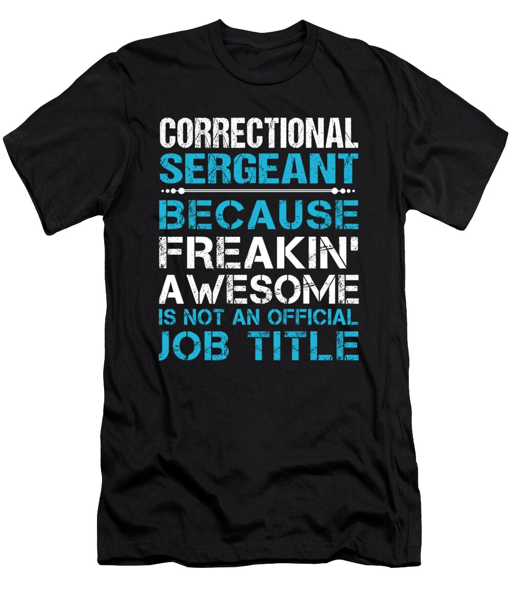 Correctional Sergeant Freaking Awesome Job Gift Item Shi Hu Kang T-Shirt