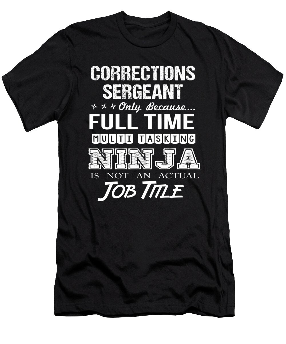 Corrections Sergeant Ninja Job Gift Item Shi Hu Kang T-Shirt