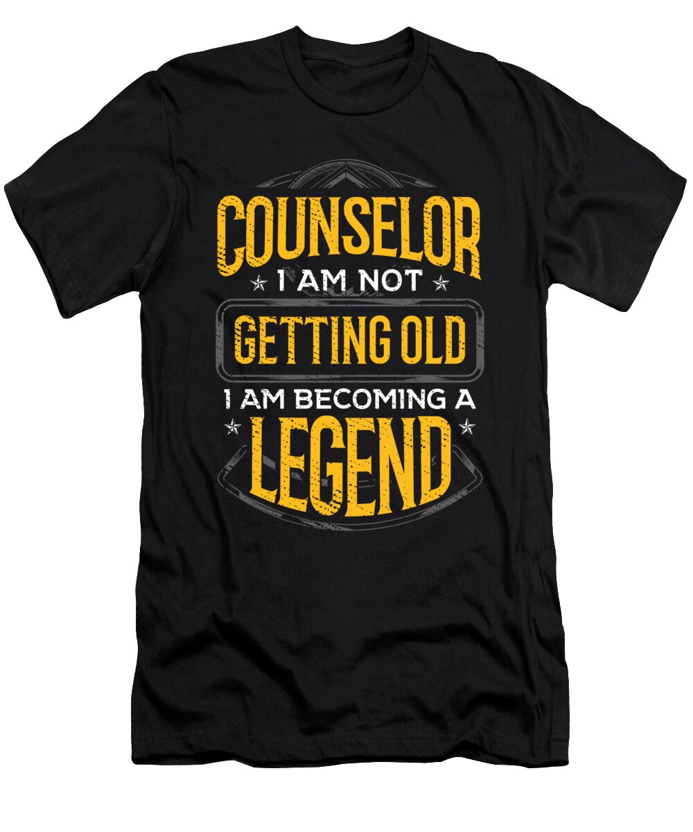 Counselor Gift Idea Counselor I Am Not Getting Old I Am Becoming a Legend Kanig Designs T-Shirt