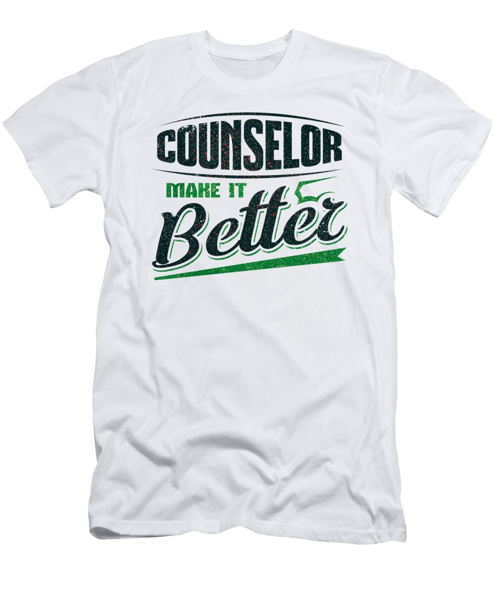 Counselor Gift Idea Counselor Make It Better Mental Health Awareness Kanig Designs T-Shirt