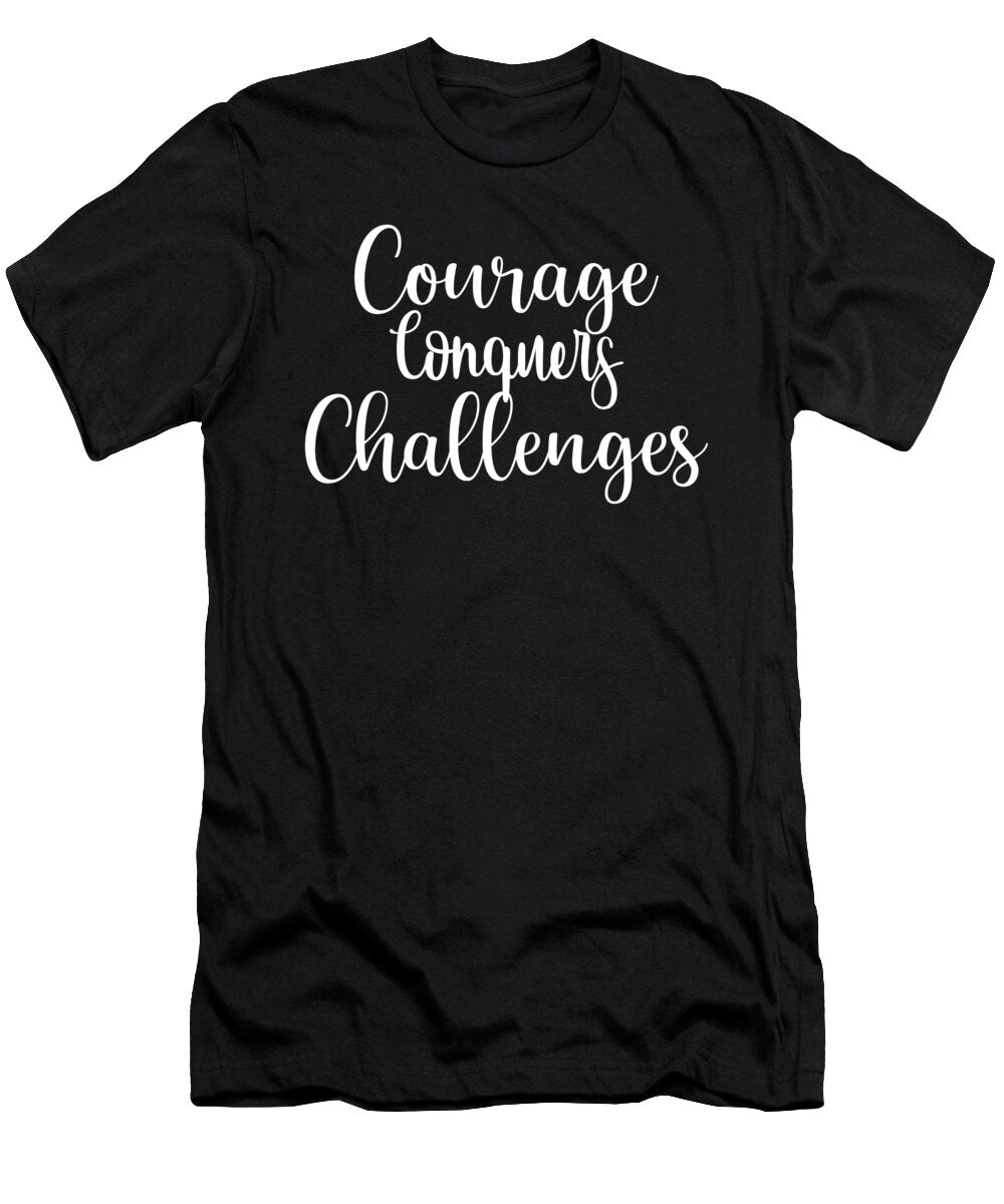 Courage Conquers Gym Hustle Success Motivational Matthew Chan T-Shirt