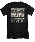 Crazy Marine Biologist Crazy Enough to Love It Marine Biology Gift Kanig Designs T-Shirt