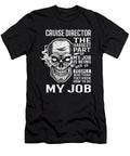 Cruise Director the Hardest Part of My Job Gift Item Shi Hu Kang T-Shirt