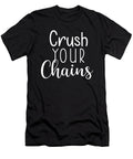 Crush Your Chains Gym Hustle Success Motivational Matthew Chan T-Shirt