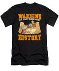 Cute Funny Warning May Start Talking About History the Perfect Presents T-Shirt