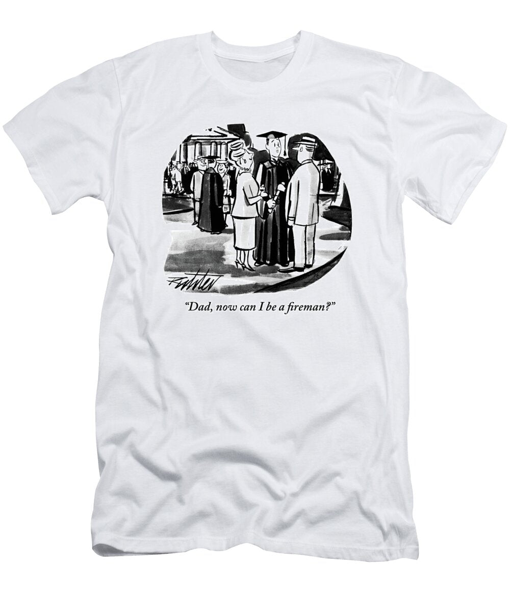 Dad Now Can I Be a Reman Mischa Richter T-Shirt