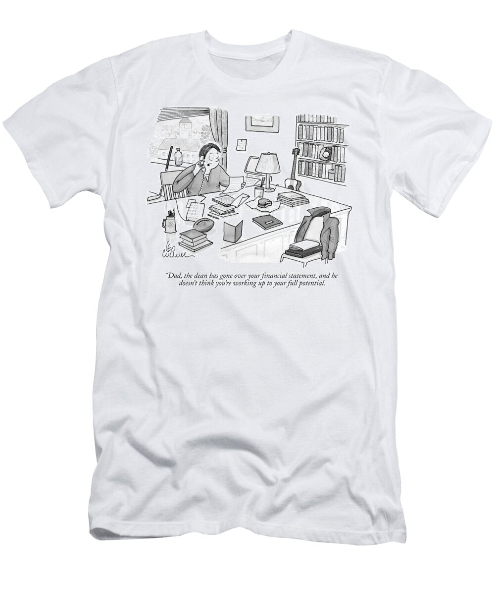 Dad the Dean Has Gone Over Your Financial Statement Leo Cullum T-Shirt