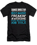 Dance Director Freaking Awesome Job Gift Item Shi Hu Kang T-Shirt