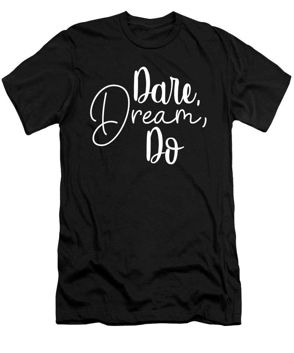 Dare Dream Do Gym Hustle Success Motivational Matthew Chan T-Shirt