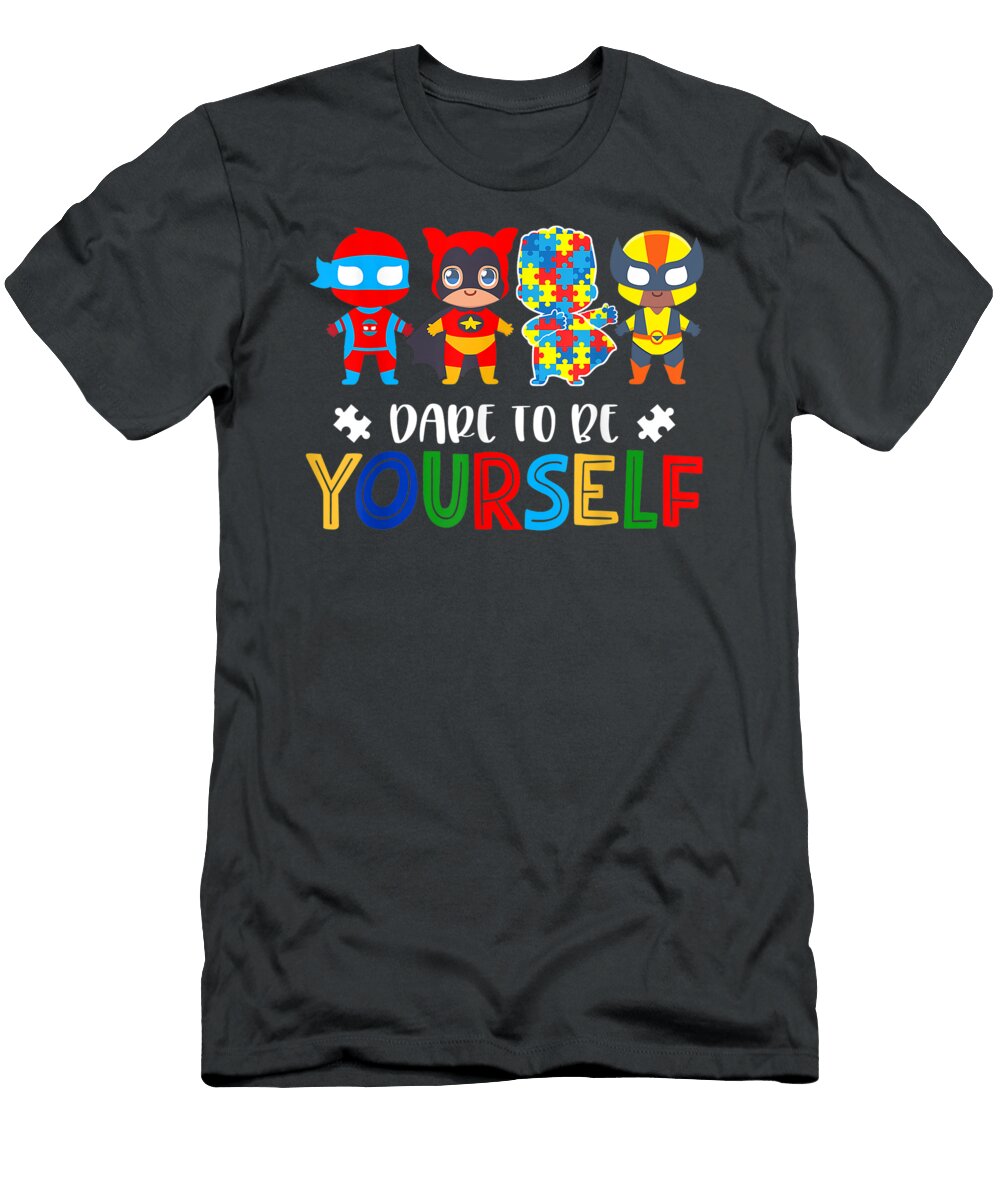 Dare to Be Yourself Autism Awarenessuperheroes Artin Rihanna T-Shirt