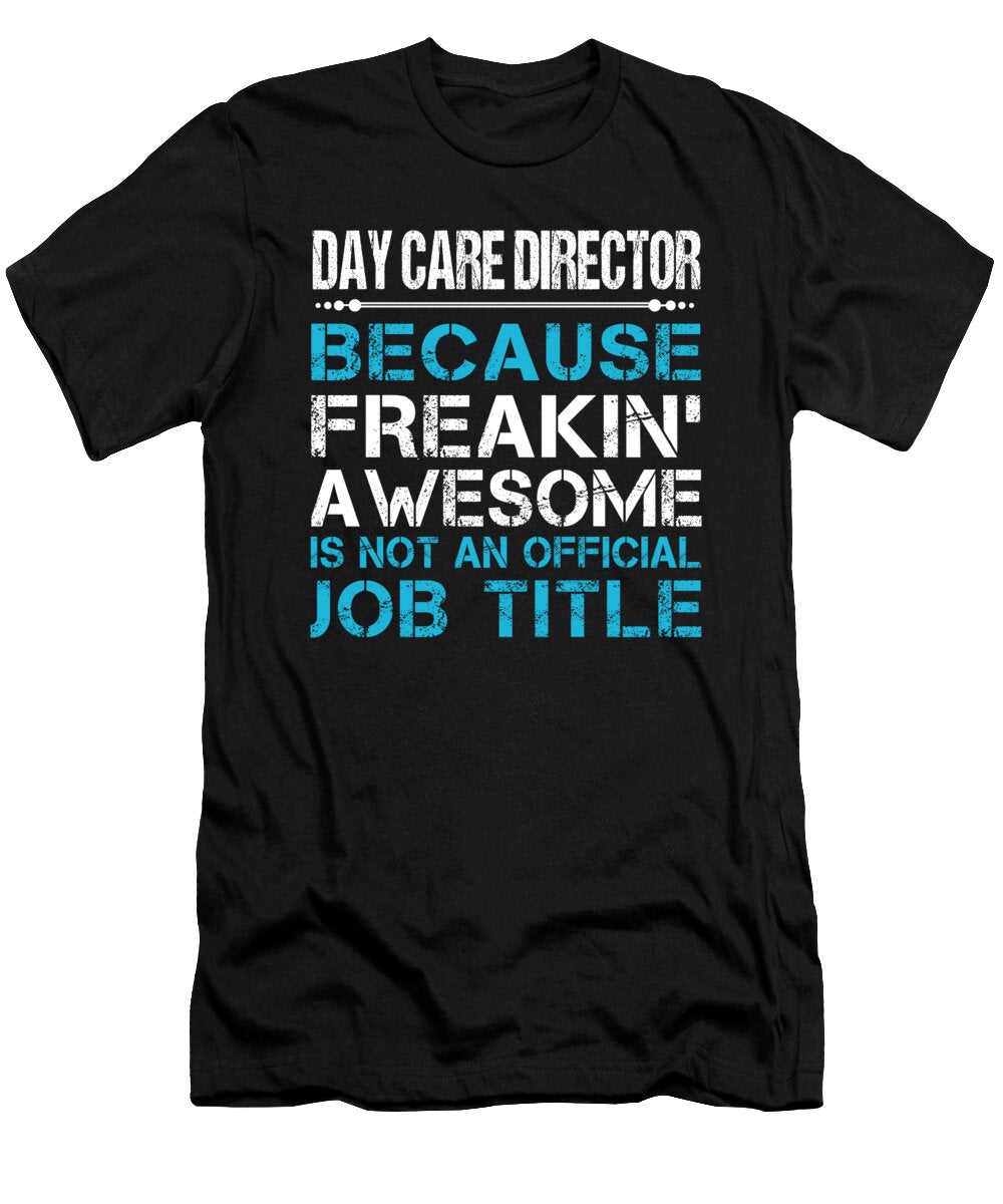 Day Care Director Freaking Awesome Job Gift Item Shi Hu Kang T-Shirt