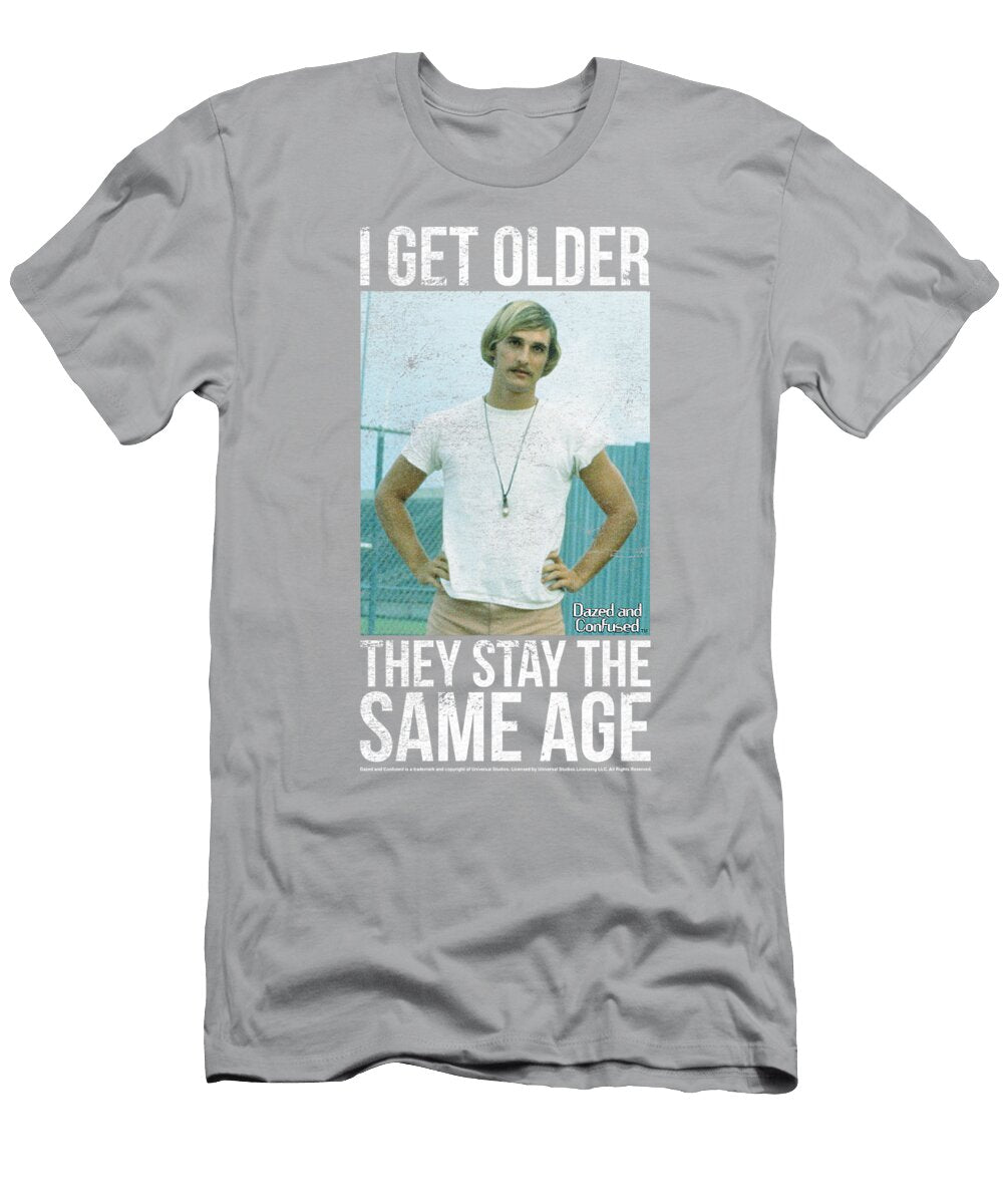 Dazed and Confused I Get Older Brand a T-Shirt